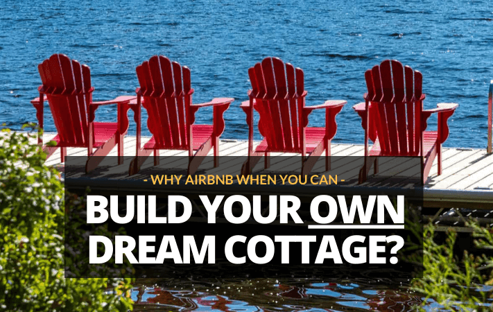 Leave Airbnb Behind And Build YOUR Own Dream Cottage